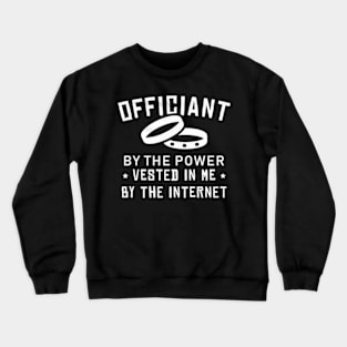 Internet Ordained Wedding Officiant Crewneck Sweatshirt